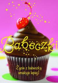 Babeczki. Życie z babeczką smakuje lepiej - Angela Drake