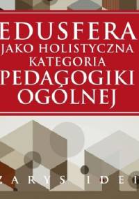 Edusfera jako holistyczna kategoria pedagogiki ogólnej - Roman Schulz