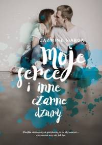 Moje serce i inne czarne dziury - Jasmine Warga