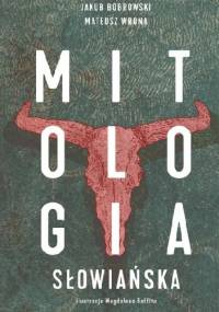 Mitologia słowiańska - Jakub Bobrowski, Mateusz Wrona