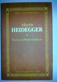 Kant a problem metafizyki - Martin Heidegger