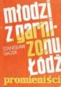 Młodzi z garnizonu Łódź : Promieniści - Stanisław Gajek