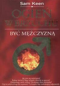 Ogień w brzuchu Być mężczyzną - Keen Sam