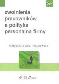zwolnienia pracowników a polityka personalna firmy - Małgorzata Sidor-Rządkowska