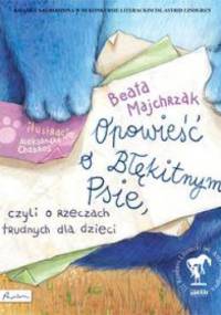 Opowieść o Błękitnym Psie - Beata Majchrzak