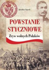 Powstanie Styczniowe . Zryw wolnych Polaków - Jarosław Szarek