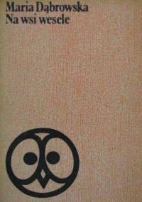 Na wsi wesele - Maria Dąbrowska