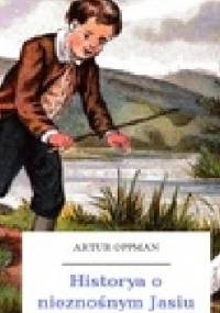 Historya o nieznośnym Jasiu - Artur Oppman