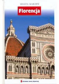 Florencja. Miasta marzeń - praca zbiorowa