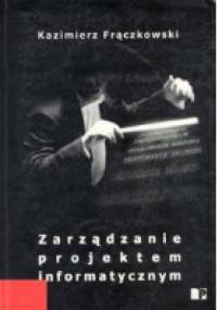 Zarządzanie projektem informatycznym - Kazimierz Frączkowski