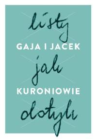 Listy jak dotyk - Gaja i Jacek Kuroniowie