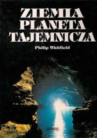 Ziemia planeta tajemnicza - Philip Whitfield