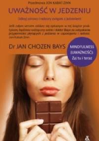 Uważność w jedzeniu - Jan Chozen Bays