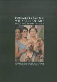 Podszepty sztuki. Jacek Malczewski 1854-1929 - Urszula Kozakowska- Zaucha, Aleksandra Krypczyk