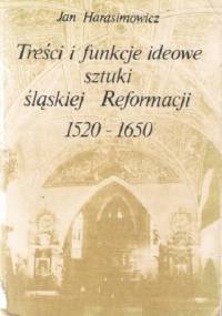 Treści i funckje ideowe sztuki śląskiej Reformacji 1520-1650 - Jan Harasimowicz