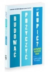 Budować, pożyczyć czy kupić? - Laurence Capron