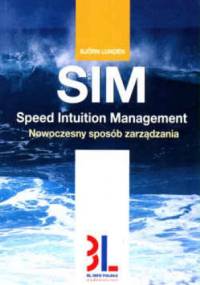 Nowoczesny sposób zarządzania. SIM Speed Intuition Manageme - Björn Lundén