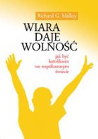 Wiara daje wolność - Richard G. Malloy