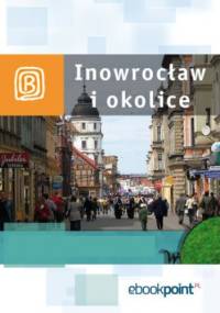 Inowrocław i okolice. Miniprzewodnik - praca zbiorowa
