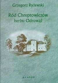 Ród Chreptowiczów herbu Odrowąż - Grzegorz Ryżewski