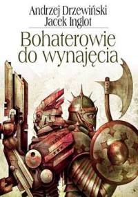 Bohaterowie do wynajęcia - Andrzej Drzewiński, Jacek Inglot