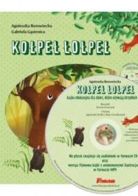 Kołpeł Łołpeł. Bajka edukacyjna dla dzieci, które używają brzydkich słów - Agnieszka Borowiecka, Gabriela Gąsienica