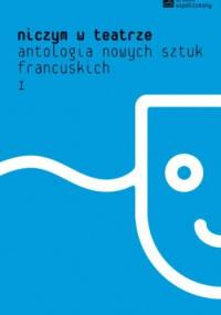 Niczym w teatrze. Antologia nowych sztuk francuskich. - praca zbiorowa
