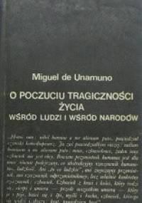O poczuciu tragiczności życia wśród ludzi i wśród narodów - Miguel de Unamuno
