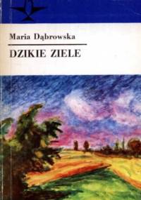 Dzikie ziele. Opowiadania - Maria Dąbrowska