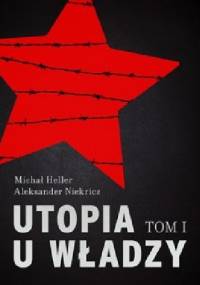 Utopia u władzy. Historia Związku Sowieckiego. Tom 1 - Michaił Heller, Aleksander Niekricz