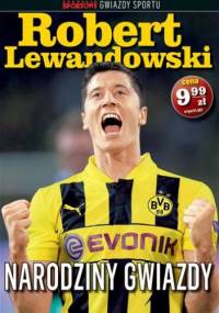 Robert Lewandowski. Narodziny gwiazdy - praca zbiorowa