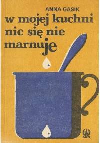 W mojej kuchni nic się nie marnuje - Agata Gasik