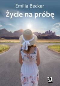 Życie na próbę - Emilia Becker