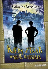 Kiedy zegar wybije dziesiątą - Agnieszka Błotnicka