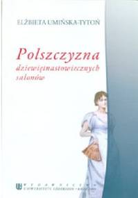 Polszczyzna dziewiętnastowiecznych salonów - Elżbieta Umińska-Tytoń
