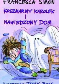 Koszmarny Karolek i nawiedzony dom - Francesca Simon