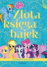 Złota księga bajek. Opowieści o kucykach - Teresa Duralska-Macheta, Marta Jamrógiewicz