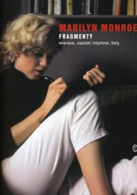 Fragmenty. Wiersze, zapiski intymne, listy - Marilyn Monroe