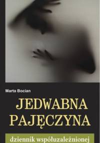Jedwabna Pajęczyna. Dziennik współuzależnionej - Marta Bocian