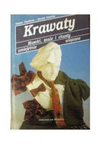 Krawaty : muszki, szale i chusty umiejętnie wiązane - Harald Nadolny, Yvonne Thalheim