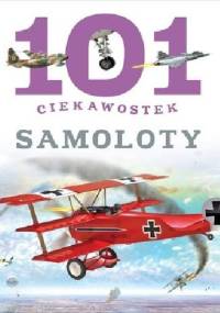 101 ciekawostek. Samoloty - Maria J. Gomez