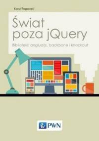 Świat poza jQuery. Biblioteki: angluarjs, backbone i knockout - Karol Rogowski