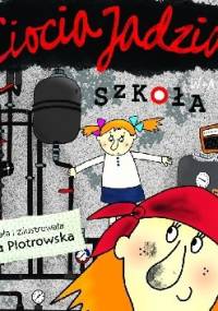 Ciocia Jadzia. Szkoła - Eliza Piotrowska