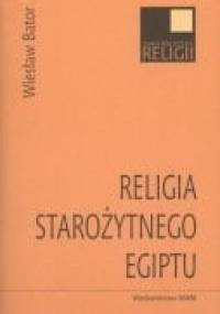 Religia starożytnego Egiptu - Wiesław Bator