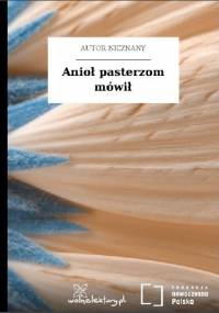 Anioł pasterzom mówił - autor nieznany