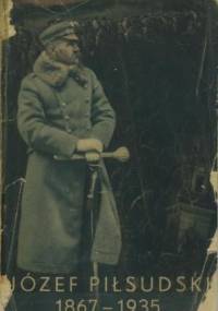 Józef Piłsudski 1867-1935 - praca zbiorowa