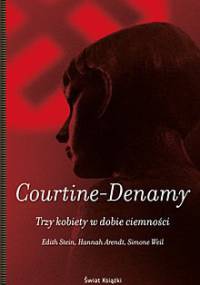 Trzy kobiety w dobie ciemności. Edith Stein, Hannah Arendt, Simone Weil - Sylvie Courtine-Denamy