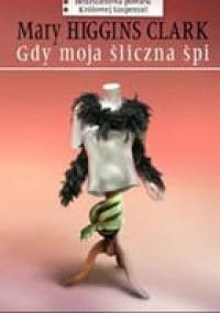 Gdy moja śliczna śpi - Mary Higgins Clark