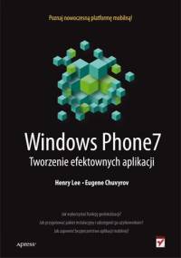 Windows Phone 7. Tworzenie efektownych aplikacji - Henry Lee, Eugene Chuvyrov