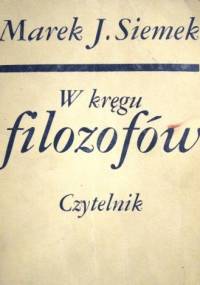 W kręgu filozofów - Marek Siemek